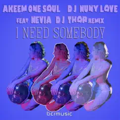 I Need Somebody (feat. Nevia) - EP by Akeem One Soul & D.J. Nuny Love album reviews, ratings, credits