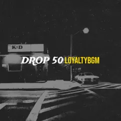 Drop 50 - Single by Loyaltybgm album reviews, ratings, credits