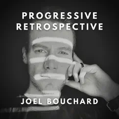 Progressive Retrospective by Joel Bouchard album reviews, ratings, credits