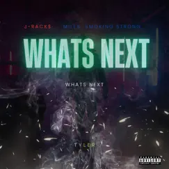 Whats Next (feat. Miles Smoking Strong & Tyler 1) - Single by J-Rack$ album reviews, ratings, credits