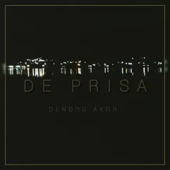 De Prisa - Single by Dendro Axdr album reviews, ratings, credits