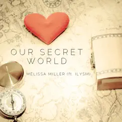 Our Secret World (feat. ILYSM) - Single by Melissa Miller album reviews, ratings, credits