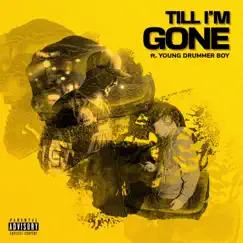 TILL I'M GONE (feat. Young Drummer Boy) Song Lyrics