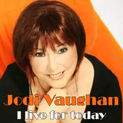 I Live for Today - Single by Jodi Vaughan album reviews, ratings, credits