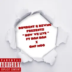 HOW WE LIVE - Single (feat. Fastmoneydboy, Ban Ban & Quietmoney Moo) - Single by Kingg Arthur album reviews, ratings, credits