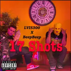 17 Shots (feat. Beep Beep) - Single by Lvis300 album reviews, ratings, credits