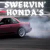 Swervin Honda's - Single album lyrics, reviews, download