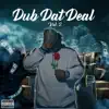 Dub Dat Deal VOL.2 album lyrics, reviews, download