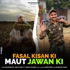 Fasal Kissan Ki Maut Jawan Ki (feat. Dinesh Thukran) - Single by Shivender Kd & Rahul Saini album reviews, ratings, credits