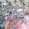 She Like Me (feat. Dun Hunnid) - Single album lyrics, reviews, download