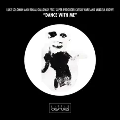 Dance with Me (feat. Cassio Ware & Vangela Crowe) - Single by Luke Solomon & Roual Galloway album reviews, ratings, credits