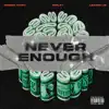 Never enough (feat. Leaninlo & Greggg ivory) - Single album lyrics, reviews, download