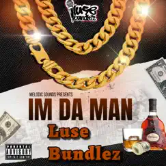 IM the Man - Single by Luse Bundlez album reviews, ratings, credits