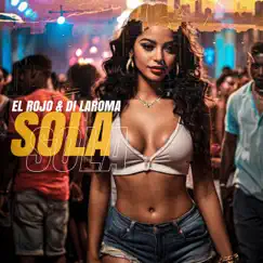 Sola (feat. El Rojo) - Single by Di LaRoma album reviews, ratings, credits
