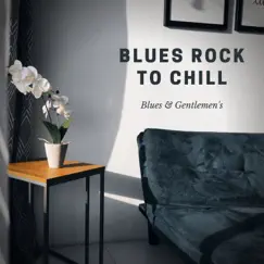 Blues Rock to Chill by Blues & Gentlemen's album reviews, ratings, credits