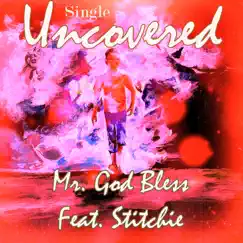Uncovered (feat. Stitchie) - Single by Mr. God Bless album reviews, ratings, credits