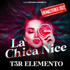 La Chica Nice (Remastered 2022) - Single by T3r Elemento album reviews, ratings, credits