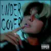 Undercover (feat. Figuero Jones) - Single album lyrics, reviews, download