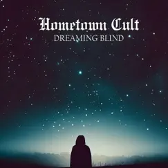 Dreaming Blind (Instrumental) - Single by Hometown Cult album reviews, ratings, credits