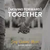 (Moving Forward) Together - Single album lyrics, reviews, download