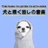 The Music to Listen to With Dogs album lyrics, reviews, download