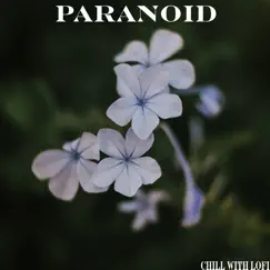 Paranoid - Single by Chill With Lofi, Cidus & Emil Lonam album reviews, ratings, credits