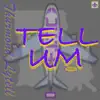 Tell Um - Single album lyrics, reviews, download