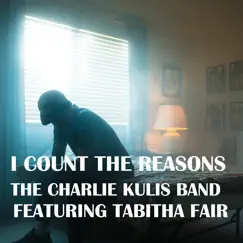 I Count the Reasons - Single (feat. Tabitha Fair) - Single by The Charlie Kulis Band album reviews, ratings, credits