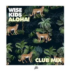 Aloha! (Club Mix) - Single by WISEKIDS album reviews, ratings, credits