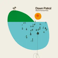 Bring on the Good Times by Dawn Patrol album reviews, ratings, credits