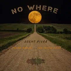 No Where (feat. Pedro Manuel & Jay Skillz Khan) - Single by Agent Blurr album reviews, ratings, credits