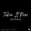 Takin It Now (Rereleased) - Single [feat. Ti Breezy] - Single album lyrics, reviews, download
