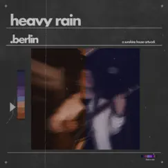 Heavy rain - Single by .berlin album reviews, ratings, credits
