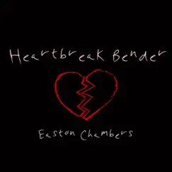 Heartbreak Bender - Single by Easton Chambers album reviews, ratings, credits