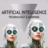 Artificial Intelligence - Technology & Suspense album lyrics, reviews, download