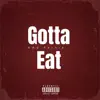 Gotta Eat - Single album lyrics, reviews, download