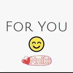 For You - Single by Nniki album reviews, ratings, credits