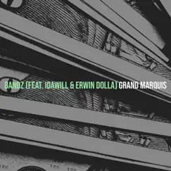 Bandz - Single (feat. iDaWiLL & Erwin Dolla) - Single by Grand Marquis album reviews, ratings, credits