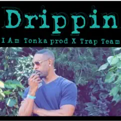 Drippin - Single by I Am Tonka album reviews, ratings, credits