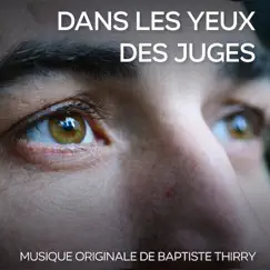 Musique originale de Baptiste Thiry - Dans les Yeux des Juges (Original Motion Picture Soundtrack) by Baptiste Thiry album reviews, ratings, credits