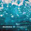 Bubbles - Single album lyrics, reviews, download