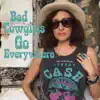 Bad Cowgirls Go Everywhere (feat. Fistful of Dollars) - Single album lyrics, reviews, download