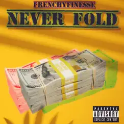 Never Fold - Single by FrenchyFinesse album reviews, ratings, credits