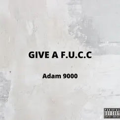 Give a F.U.C.C - Single by Adam 9000 album reviews, ratings, credits