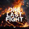 One Last Fight - Single album lyrics, reviews, download