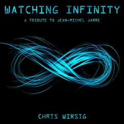 Watching Infinity: A Tribute to Jean-Michel Jarre - Single by Chris Wirsig album reviews, ratings, credits