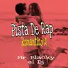 Pista de Rap Romántico A (feat. Mr. Blacky el Dj) - Single album lyrics, reviews, download