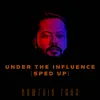 Under the Influence (Sped Up) - Single album lyrics, reviews, download