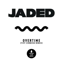 Overtime (Tiff Cornish Remix) - Single by Jaded album reviews, ratings, credits