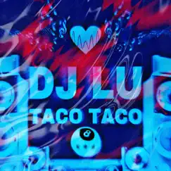 TACO TACO - Single by DJ Lu album reviews, ratings, credits